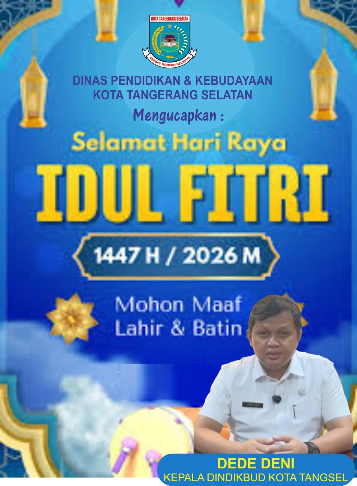 Deden Deni, S.E., S.AP., M.M., Kepala Dinas Pendidikan Kota Tangerang Selatan Mengucapkan Selamat Hari Raya Idul Fitri 1447 H / 2026 M